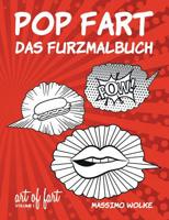 Pop Fart - Das Furzmalbuch (German Edition) 3741252999 Book Cover