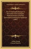 Die Grundempfindungen In Normalen Und Anomalen Farbensystemen Und Ihre Intensitatsverteilung Im Spektrum (1892) 374361510X Book Cover