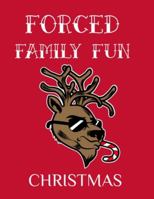 Forced Family Fun Christmas: Merry Christmas Journal And Sketchbook To Write In Funny Holiday Jokes, Quotes, Memories & Stories With Blank Lines, Ruled, 8.5x11, 120 Pages With Red & White Santa Decor 3347160436 Book Cover