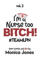 I'M A NURSE TOO BITCH #TEAMLPN Short Stories and Shit Vol 2 B08SGCCYZV Book Cover