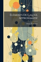 Elements De Calcul Approximatif (1887) 1147707936 Book Cover