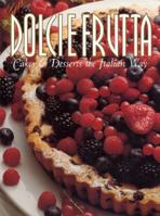 Dolci e Frutta!: Dessets the Italian Way (Pane & Vino) 888816636X Book Cover