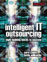 Intelligent IT Outsourcing: Eight Building Blocks to Success (Computer Weekly Professional) 0750656514 Book Cover
