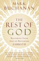 The Rest of God: Restoring Your Soul by Restoring Sabbath 0849918480 Book Cover