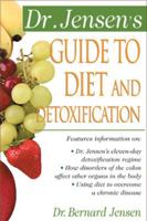 Dr. Jensen's Guide to Diet and Detoxification : Healthy Secrets from Around the World 0658002759 Book Cover