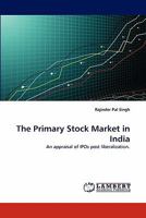The Primary Stock Market in India: An appraisal of IPOs post liberalization. 3844322248 Book Cover