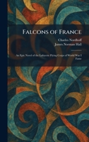 Falcons of France: An Epic Novel of the Lafayette Flying Corps of World War I Fame 1025525604 Book Cover