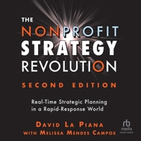 The Nonprofit Strategy Revolution: Real-Time Strategic Planning in a Rapid-Response World B0FBJZF3M4 Book Cover