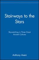 Stairways to the Stars: Skywatching in Three Great Ancient Cultures 0471159425 Book Cover