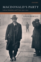 MacDonald's Party: Labour Identities and Crisis, 1922-1931 0198203047 Book Cover