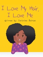 I Love My Hair, I Love Me 1643349090 Book Cover