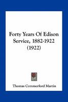 Forty Years Of Edison Service, 1882-1922 0548672849 Book Cover