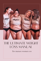 The ultimate weight loss manual for mature women 101: Turn off the weight-gain hormones B0CQB3MMQP Book Cover