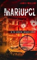 Mariupol: Book II in the Ukraine Invaded Series B0CZHCN1FX Book Cover