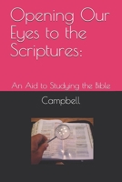 Opening Our Eyes to the Scriptures:: An Aid to Studying the Bible B08RRGMR1D Book Cover