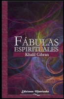 Fabulas espirituales: de Khalil Gibrán B099TVLQ35 Book Cover