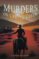 Murders On Cripple Creek B0D8XJ644B Book Cover