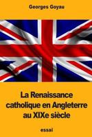 La Renaissance catholique en Angleterre au XIXe siècle 1978387431 Book Cover