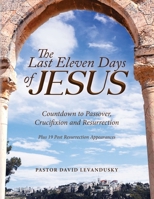 The Last Eleven Days Of Jesus 1684860237 Book Cover