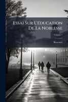 Essai Sur L'éducation De La Noblesse, Volume 1 1175977713 Book Cover