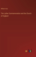 The Luther Commemoration and the Church of England 3368640348 Book Cover