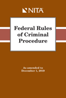 Federal Rules of Criminal Procedure: As Amended to December 1, 2019 (NITA) 1601568606 Book Cover