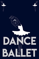 Dance Ballet: dance Women/Men/Boss/Coworkers/Colleagues/Students lined notebook /Journal 120 pages 6,9 soft cover 1651748306 Book Cover