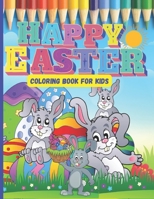 Happy Eater Coloring Books for Kids Aged 4-8: A Great Easter Gift For Kids With Cute Large Print Easter Colouring Patterns Simple Drawings of | Bunnies | Eggs | chicks | Lambs B09TDSP8RF Book Cover