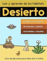 Lee y aprende de los hábitats: Desierto: Libro de ejercicios para niños de 6 a 9 años (Libros de trabajo para practicar la comprensión de lectura) (Spanish Edition) 1960304925 Book Cover