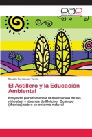 El Astillero y la Educación Ambiental: Proyecto para fomentar la motivación de los niños(as) y jóvenes de Melchor Ocampo (Mexico) sobre su entorno natural 3659024058 Book Cover