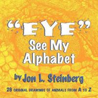 ''Eye'' See My Alphabet 1479711357 Book Cover