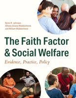 The Faith Factor and Social Welfare: Evidence, Practice, Policy 1481319868 Book Cover