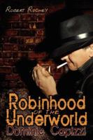 Robinhood of the Underworld: Dominic Capizzi 1434319490 Book Cover