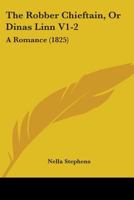 The Robber Chieftain, Or Dinas Linn V1-2: A Romance 1165613735 Book Cover