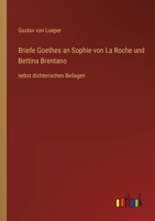 Briefe Goethes an Sophie Von La Roche Und Bettina Brentano 3846018082 Book Cover