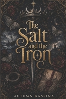 The Salt and the Iron: A Tale of Iron Magic, Forced Marriage, and Rebellion Beneath the Sea B0HDMLWHGZ Book Cover