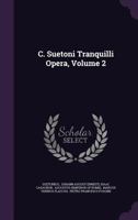 C. Suetoni Tranquilli Opera, Volume 2 1348154624 Book Cover