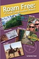 Roam Free: A Travel Transformation Memoir 151365568X Book Cover