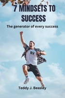 7 MINDSETS TO SUCCESS: The generator of every success B0CRS8X3SP Book Cover