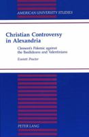 Christian Controversy in Alexandria: Clement's Polemic Against the Basilideans and Valentinians (American University Studies Series VII, Theology and Religion) 0820423785 Book Cover