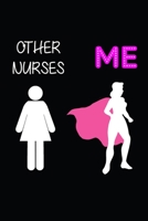 Other Nurses Vs Me: Blank Lined Journal, Notebook, Gift For Nurse Practitioner, Nurse Graduation 1706093462 Book Cover