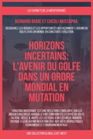 Horizons incertains: L'avenir du Golfe dans un ordre mondial en mutation (French Edition) B0FCJGTT2P Book Cover