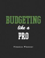 Budgeting Like A Pro Finance Planner: Undated Weekly & Monthly Budget Planner, Debt Repayment , Savings Tracker, Large Budgeting Workbook Organizer (8.5 x 11, 165 pages) 1696006279 Book Cover