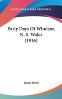 Early Days Of Windsor, N. S. Wales 1016544472 Book Cover