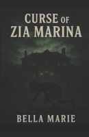 The Curse Of Zia Marina: A Mafia Possession Novel B0GWXJ1P5R Book Cover