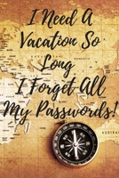 I Need A Vacation So Long, I Forget All My Passwords!-2020 travel journal: Funny Lined Notebook / Journal travel and Memory Book for women, men,kids People Who Love To Travel (Travel Journals) 1661304532 Book Cover