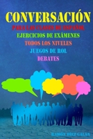 Conversación, para las clases de español: Expresión oral en español, ejercicios de conversación. 1702116395 Book Cover