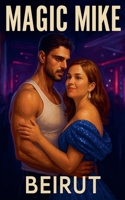 Magic Mike: Beirut Full Movie Script B0FK24THDD Book Cover