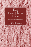 Das Evangelium Lucae: Ubersetzt Und Erklart 1606087568 Book Cover