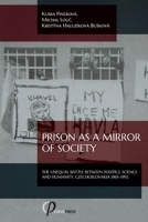 Prison as a Mirror of Society: The Unequal Battle between Politics, Science and Humanity, Czechoslovakia 1965-1992 3949607161 Book Cover